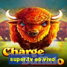 super.tv ao.vivo